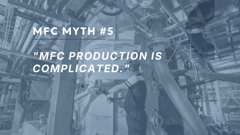 MFC Myth No.5 - "MFC production is complicated." Without complexity? No. But complicated? No.